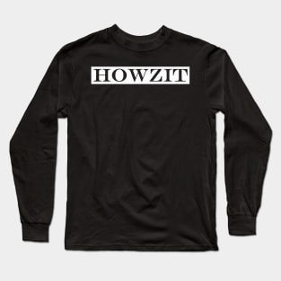 howzit Long Sleeve T-Shirt